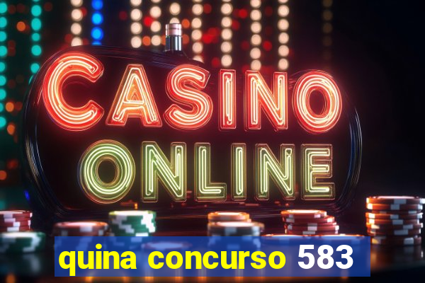 quina concurso 583